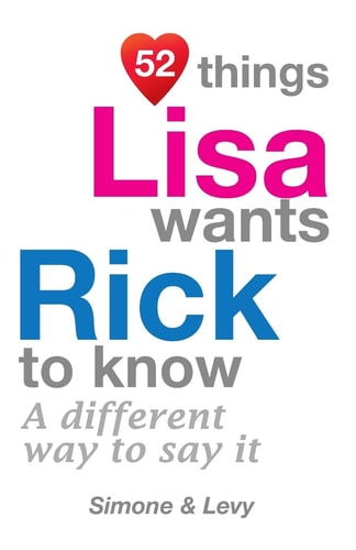 52 Things Lisa Wants Rick To Know A Different Way To Say It