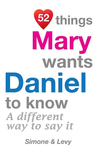 52 Things Mary Wants Daniel To Know A Different Way To Say It