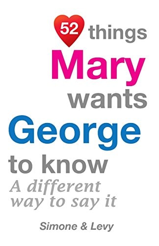 52 Things Mary Wants George To Know A Different Way To Say It