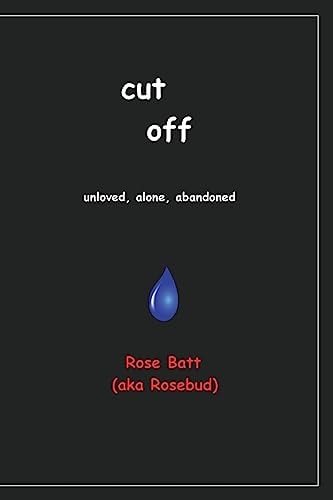 Cut Off Unloved, Alone, Abandoned
