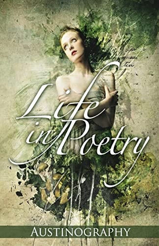 Life in Poetry Is There Poetry in Life, Or a Life in Poetry? I've Always Wondered. Either Way, I Feel It's True. Every Moment of Our Life Is a Poem - Sometimes It's Laced with Romance, Sometimes Just a Matter of Chance