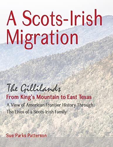 A Scots-Irish Migration The Gillilands - From King's Mountain to East Texas