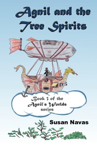 Agnil and the Tree Spirits Book 3 of the Agnil's Worlds Series