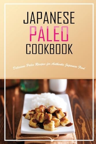 Japanese Paleo Cookbook Delicious Paleo Recipes for Authentic Japanese Food