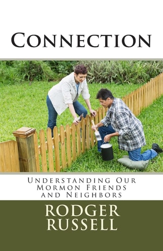 Connection Understanding Our Mormon Friends and Neighbors