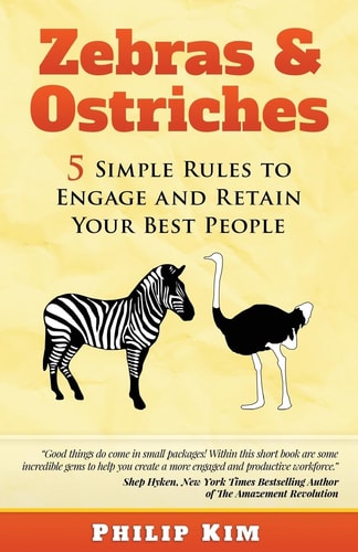 Zebras & Ostriches 5 Simple Rules to Engage and Retain Your Best People