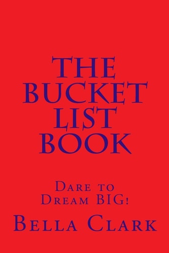The Bucket List Book Dare to Dream BIG!