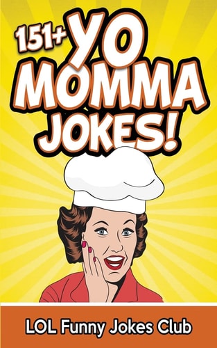 151+ Yo Momma Jokes The World's Funniest Yo Momma Joke Collection