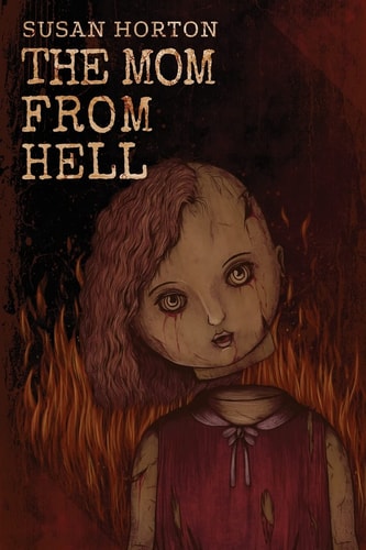 The Mom From Hell A Terrifying Story Of Child Abuse, Violence And Neglect