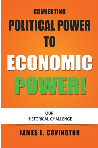 Converting Political Power to Economic Power Our Historical Challenge