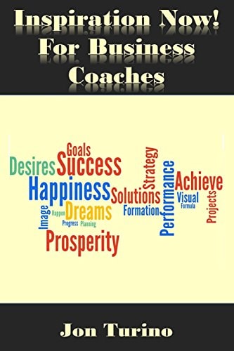 Inspiration Now! for Business Coaches What You Need To Succeed
