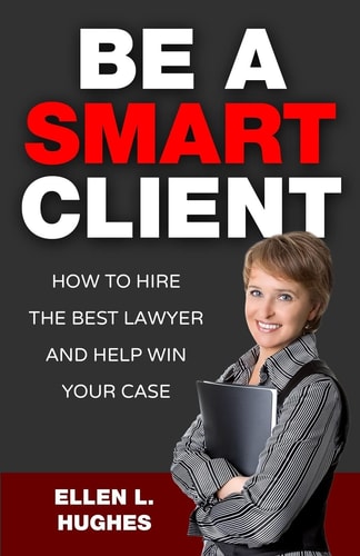 Be A Smart Client How To Hire The Best Lawyer And Help Win Your Case