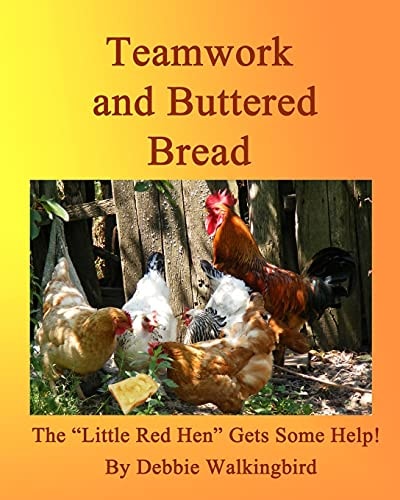 Teamwork and Buttered Bread The "Little Red Hen" Gets Some Help!