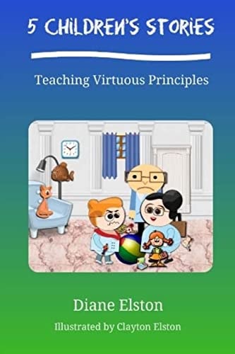5 Children's Stories Teaching Virtuous Principles