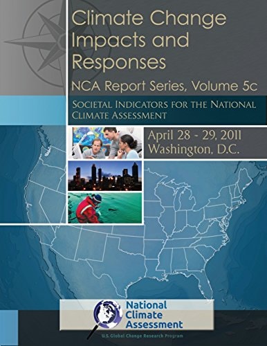 Climate Change Impacts and Responses: Societal Indicators for the National Climate Assessment NCA Report Series, Volume 5c