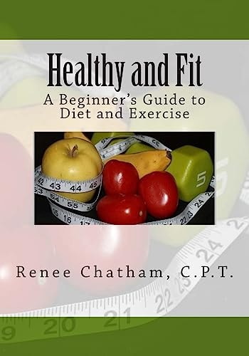 Healthy and Fit A Beginner's Guide to Diet and Exercise