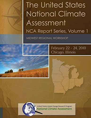 The United States National Climate Assessment: Midwest Regional Workshop NCA Report Series, Volume 1
