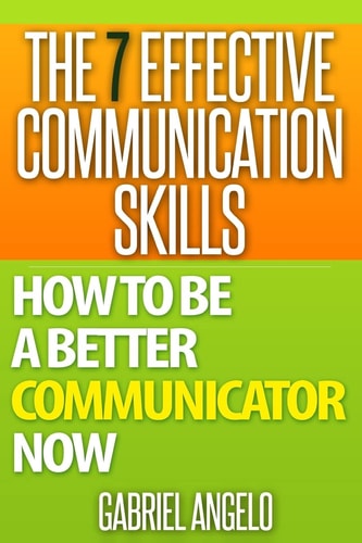 The 7 Effective Communication Skills How to Be a Better Communicator Now