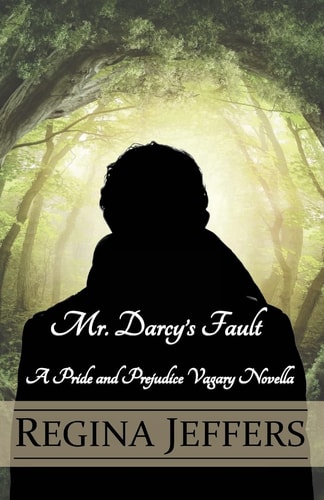 Mr. Darcy's Fault A Pride and Prejudice Vagary Novella