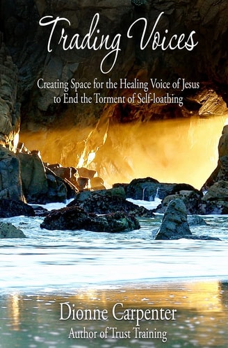 Trading Voices Creating Space for the Healing Voice of Jesus to End the Torment of Self-Loathing