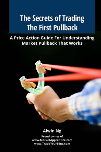 The Secrets of Trading The First Pullback A Price Action Guide For Understanding Market Pullback That Works