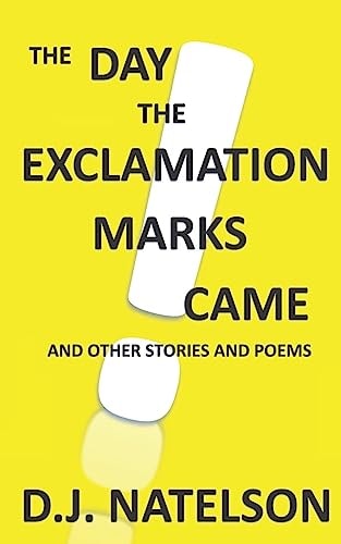 The Day the Exclamation Marks Came And Other Stories and Poems