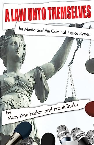 A Law Unto Themselves: the Media and the Criminal Justice System