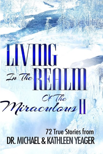 Living in the Realm of the Miraculous II 72 True Stories From
