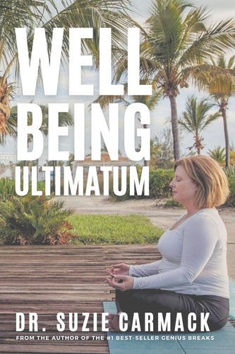 Well-Being Ultimatum A Self-Care Guide for Strategic Healers - Those Who Live in the Service, Leadership and Healing of Others