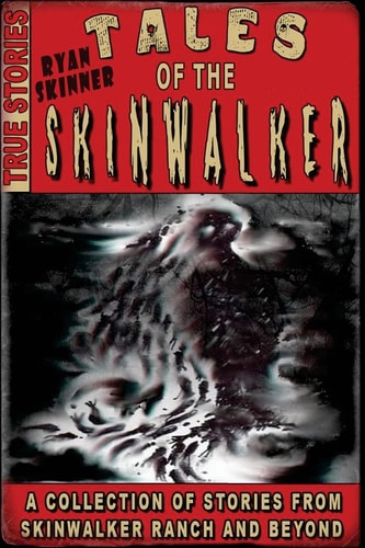 Tales Of The Skinwalker Skinwalker Ranch & Beyond