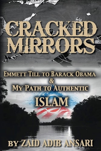 Cracked Mirrors Emmett Till to Barack Obama and My Path to Authentic Islam