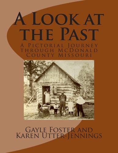 A Look at the Past A Pictorial Journey Through McDonald County Missouri