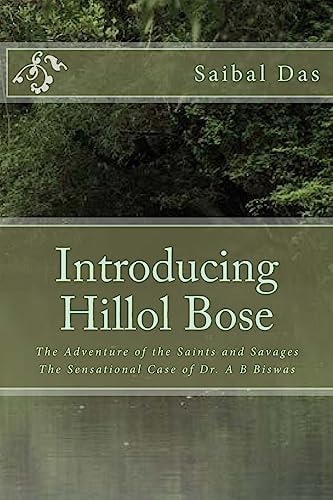 Introducing Hillol Bose The Adventure of the Saints and Savages The Sensational Case of Dr. A B Biswas