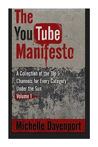 The YouTube Manifesto A Collection Of The Top 5 Channels For Every Category Under The Sun Volume 1