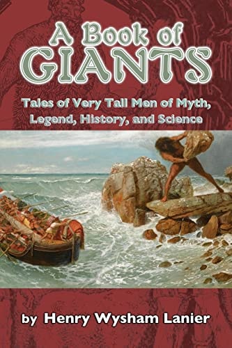 A Book of Giants Tales of Very Tall Men of Myth, Legend, History, and Science