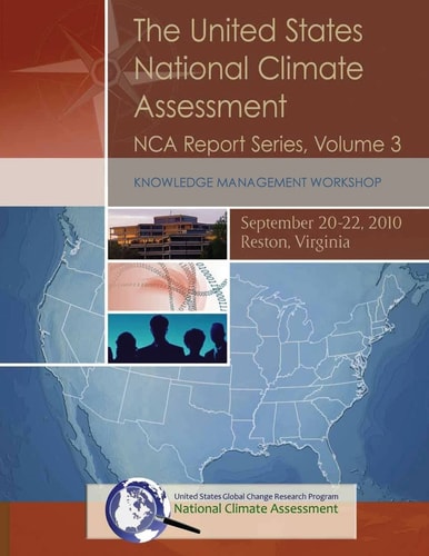 The United States National Climate Assessment: Knowledge Management Workshop NCA Report Series, Volume 3