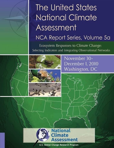 Ecosystem Responses to Climate Change: Selecting Indicators and Integrating Observational Networks NCA Report Series, Volume 5a