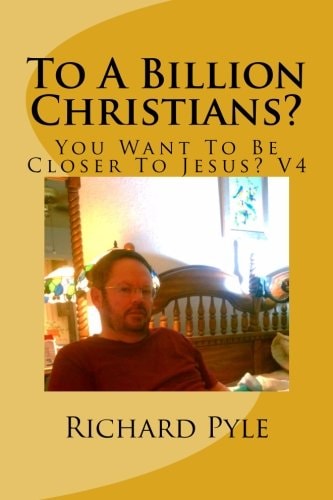 To A Billion Christians? You Want To Be Closer To Jesus? V4