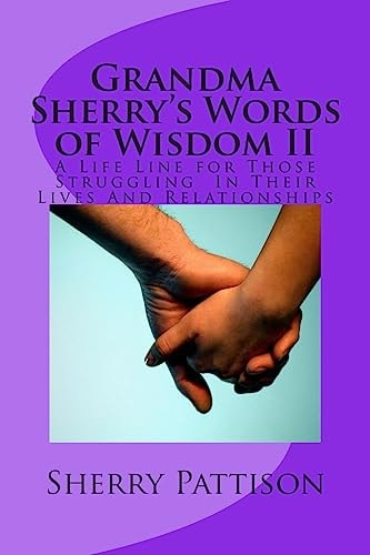Grandma Sherry's Words of Wisdom II A Life Line for Those Struggling In Their Lives And Relationships