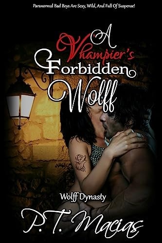 A Vhampier's Forbidden Wolf Paranormal Bad Boys Are Sexy, Wild, And Full Of Suspense!