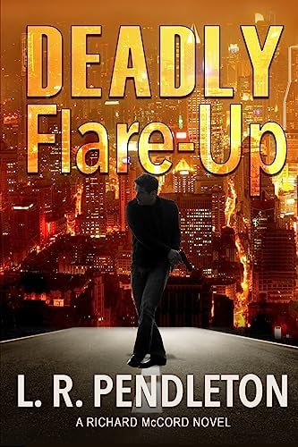 Deadly Flare-Up A Richard McCord Novel