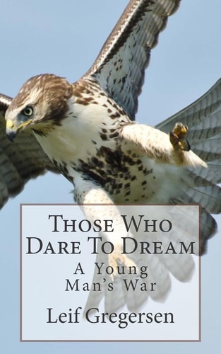 Those Who Dare To Dream A Young Man's War