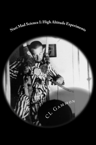 Nazi Mad Science I High Altitude Experiments