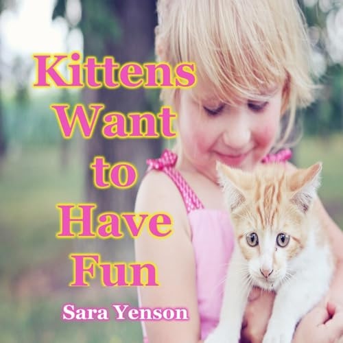 Kittens Want to Have Fun Animal Photo Book