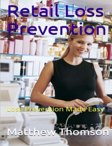 Retail Loss Prevention Loss Prevention Made Easy