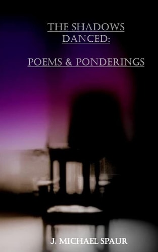 The Shadows Danced Poems and Ponderings