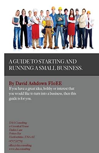 A Guide to Starting and Running a Small Business Do You Have a Great Idea, Hobby Or Interest That You Would Like to Turn Into a Business?