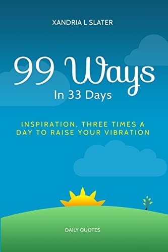 99 Ways In 33 Days Inspiration Three Times A Day To Raise Your Vibration
