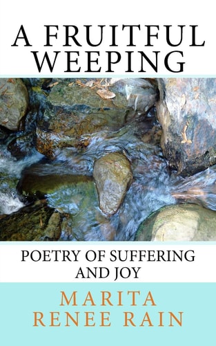 A Fruitful Weeping Poetry of Suffering and Joy