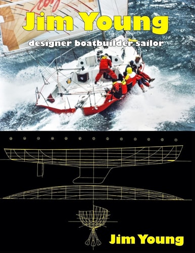 Jim Young Designer, Boatbuilder, Sailor